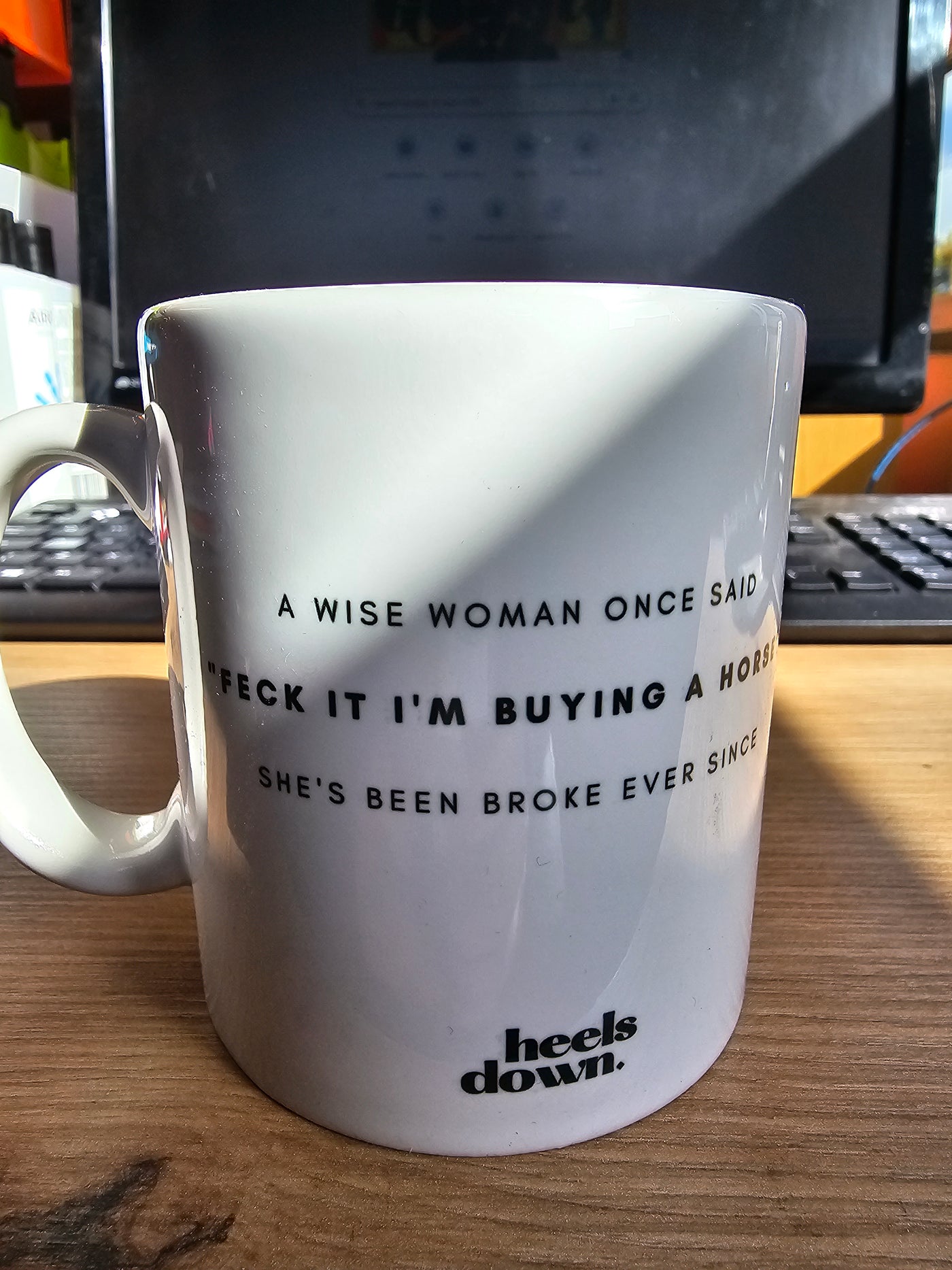 A Wise Woman Once Said - Feck it I'm Buying a Horse